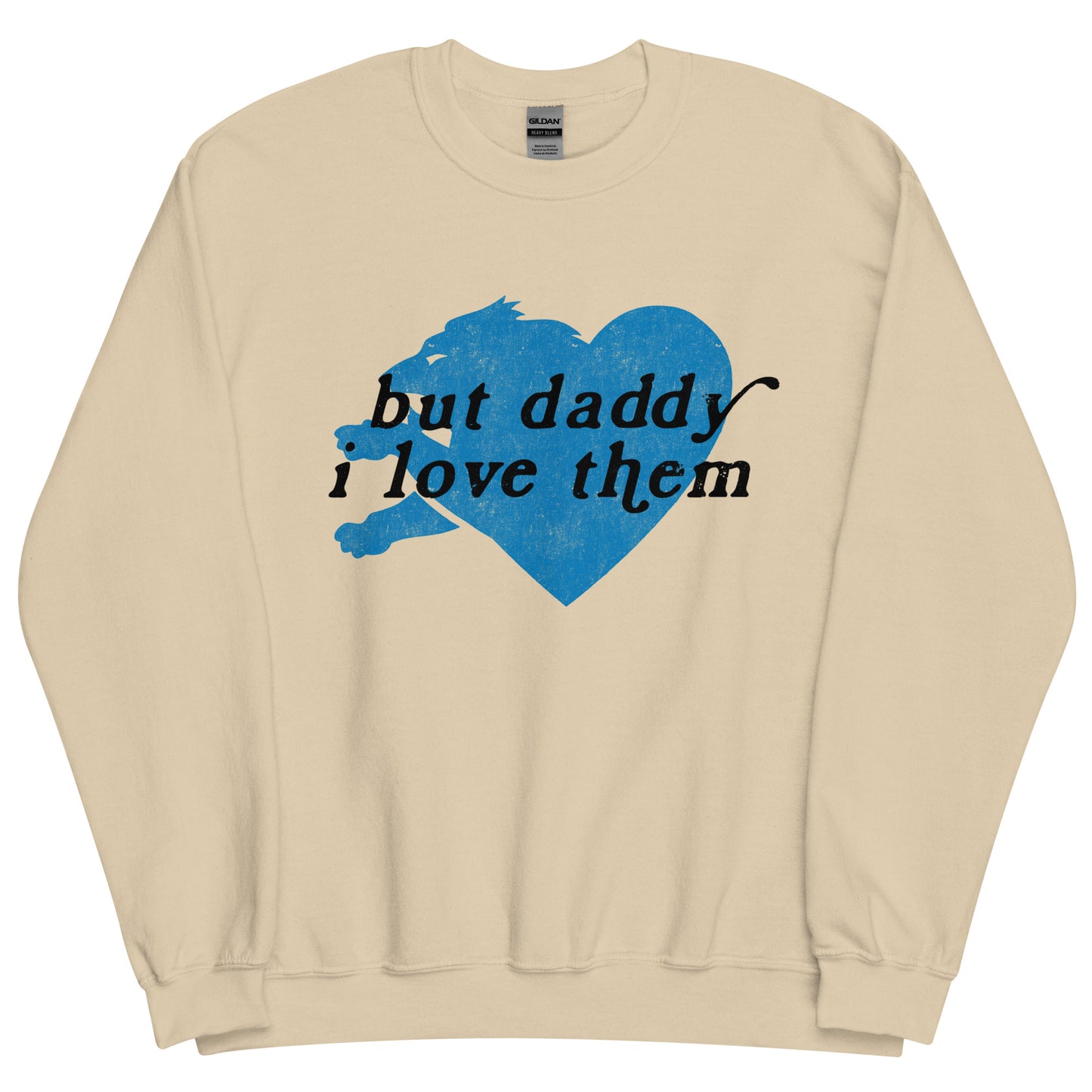 But Daddy I Love Them - Unisex Sweatshirt