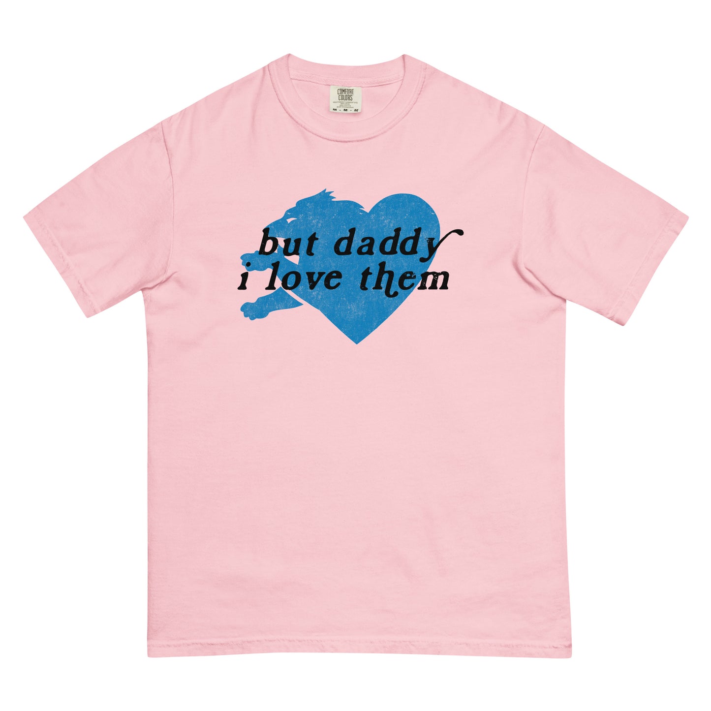 But Daddy I love Them - Unisex T-Shirt