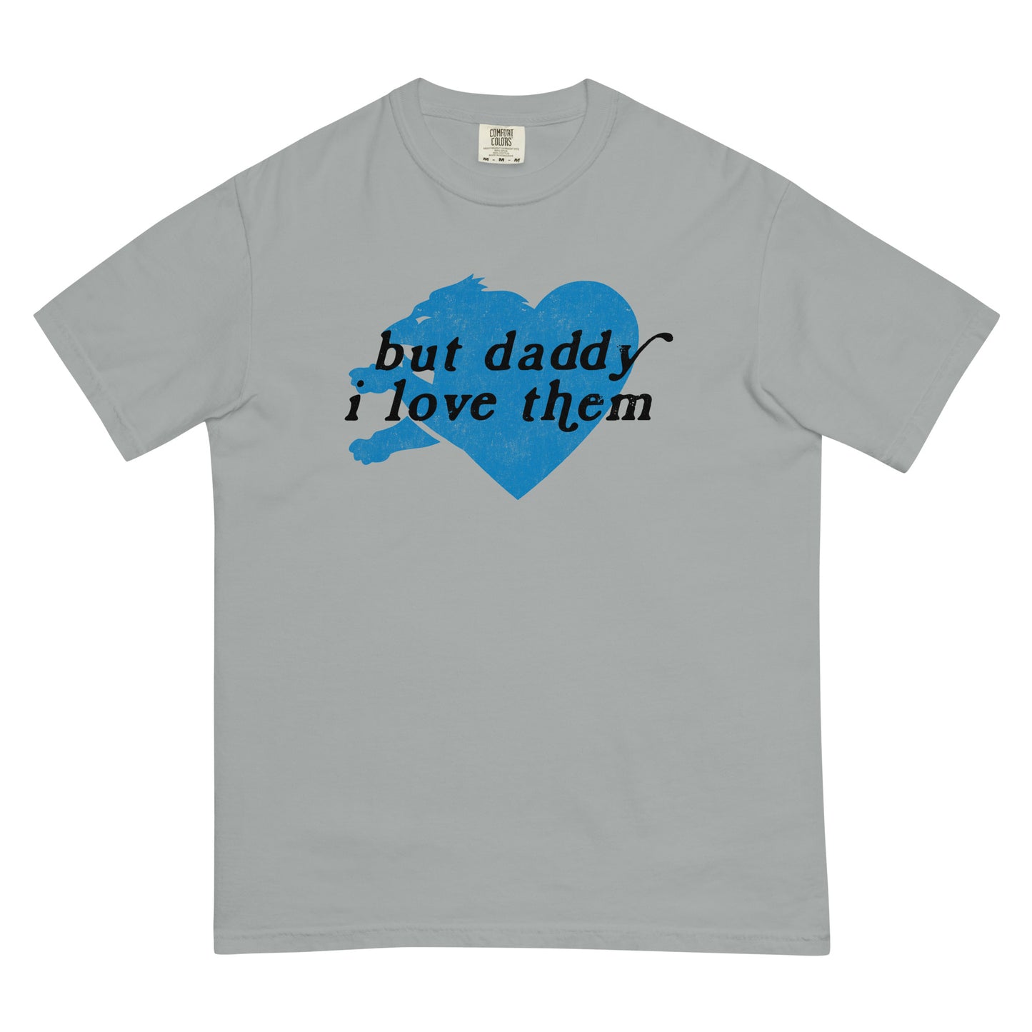 But Daddy I love Them - Unisex T-Shirt