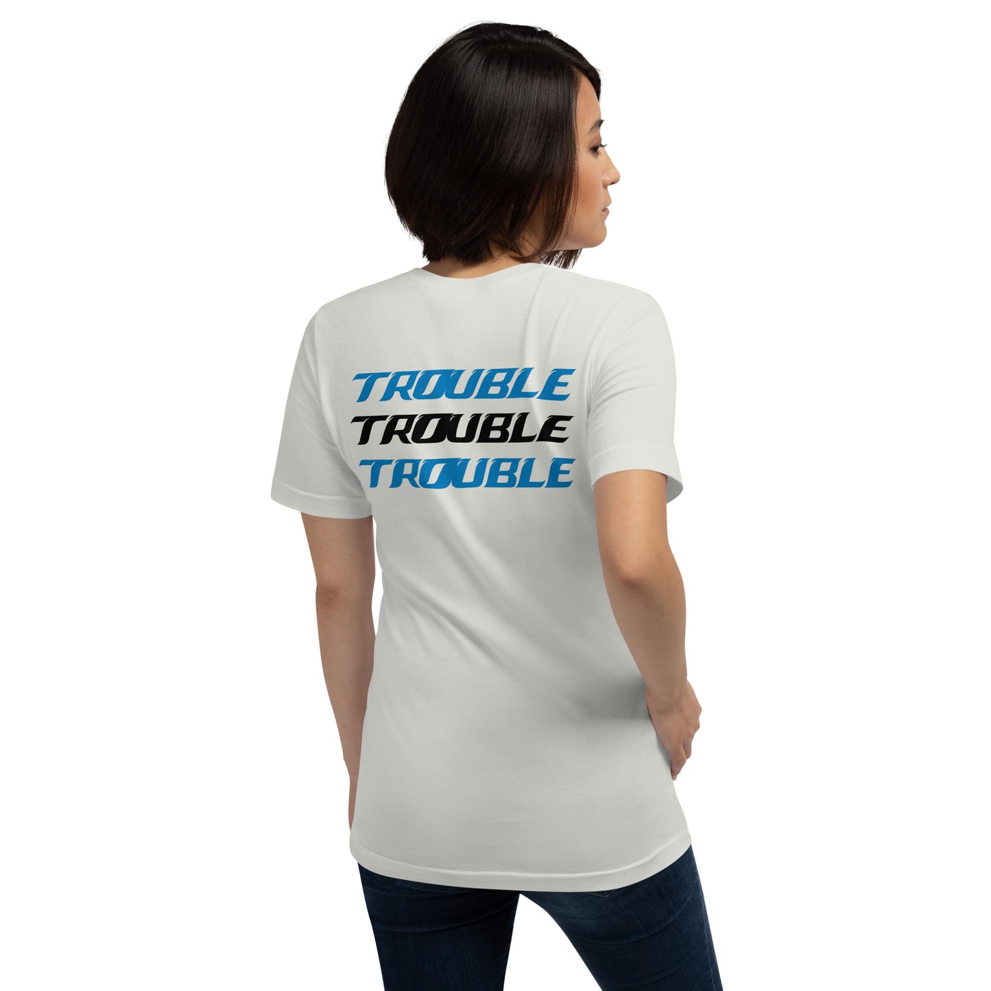 Trouble When We Walked In - Unisex T-shirt