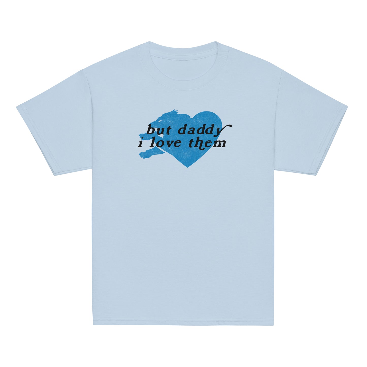 But Daddy I Love Them - Youth T-Shirt