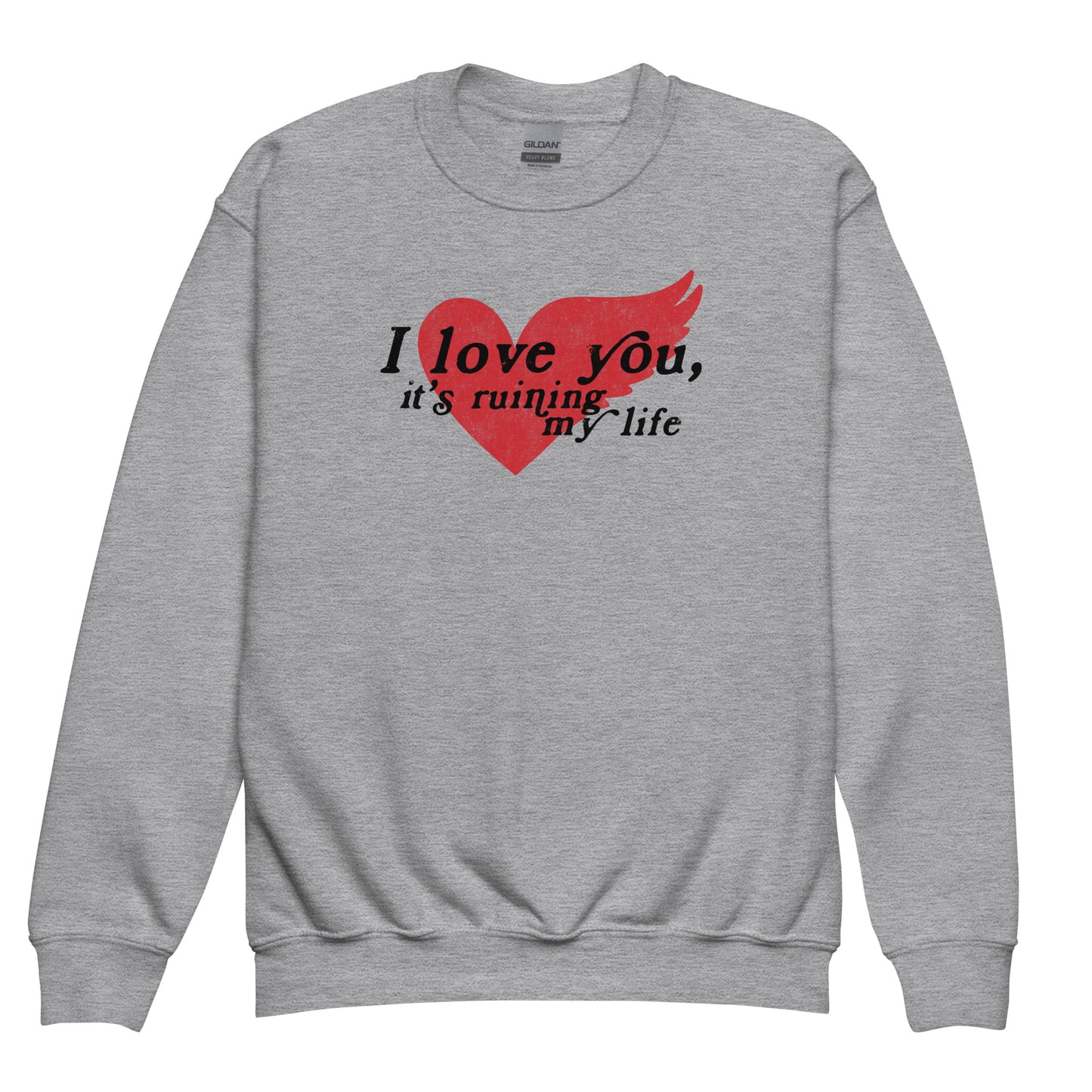 I Love You, It's Ruining My Life - Youth Sweatshirt