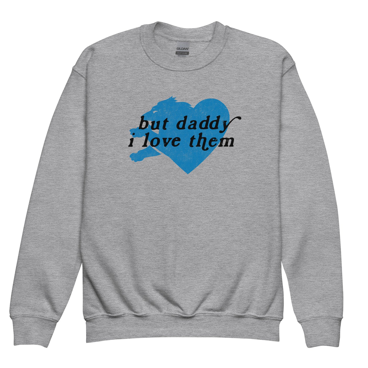 But Daddy I Love Them - Youth Sweatshirt