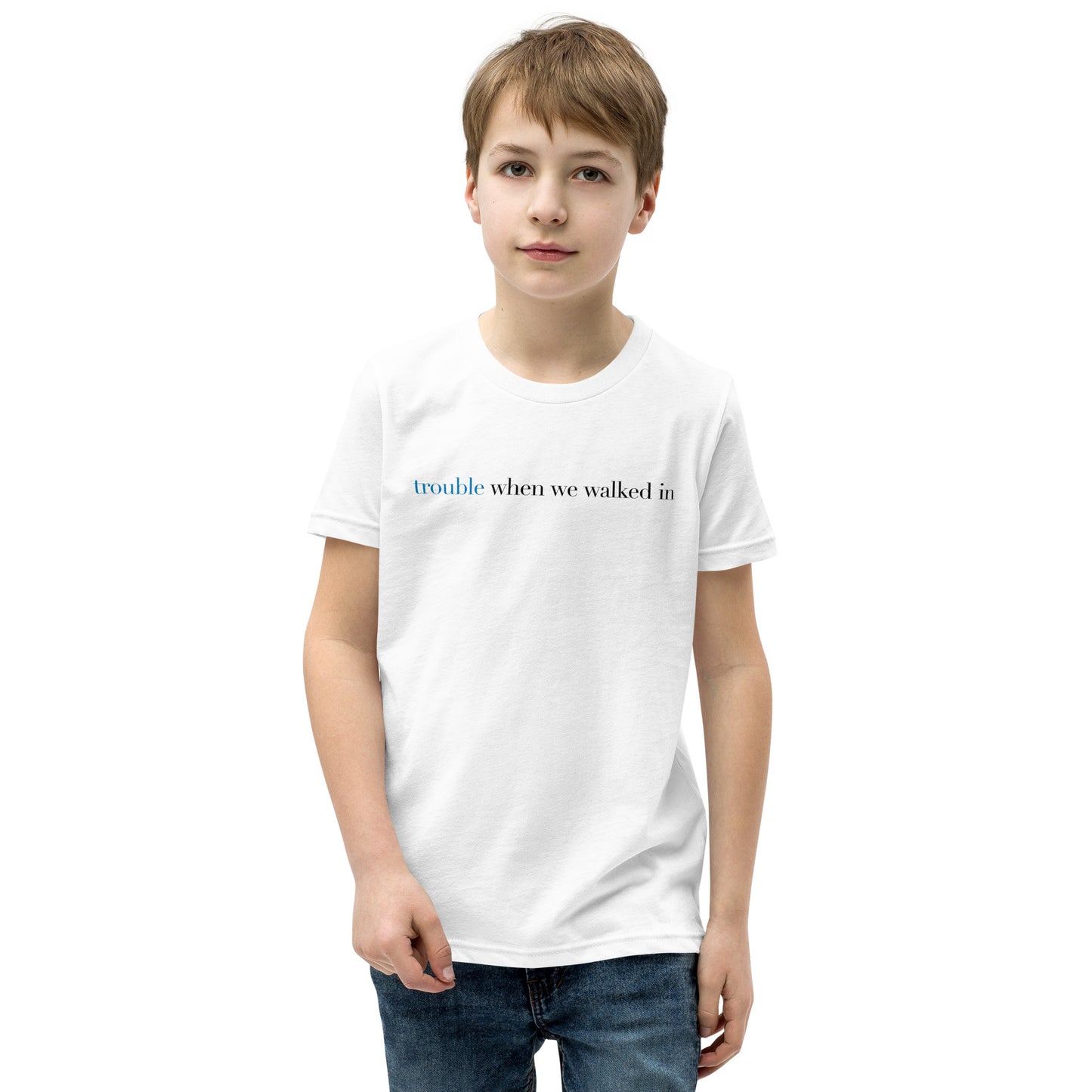 Trouble When We Walked In - Youth T-Shirt