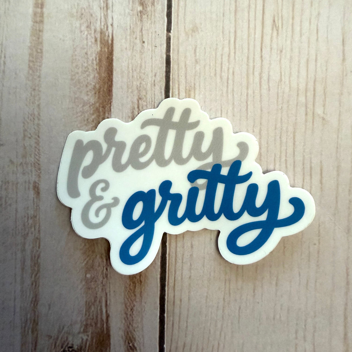 Pretty & Gritty Sticker