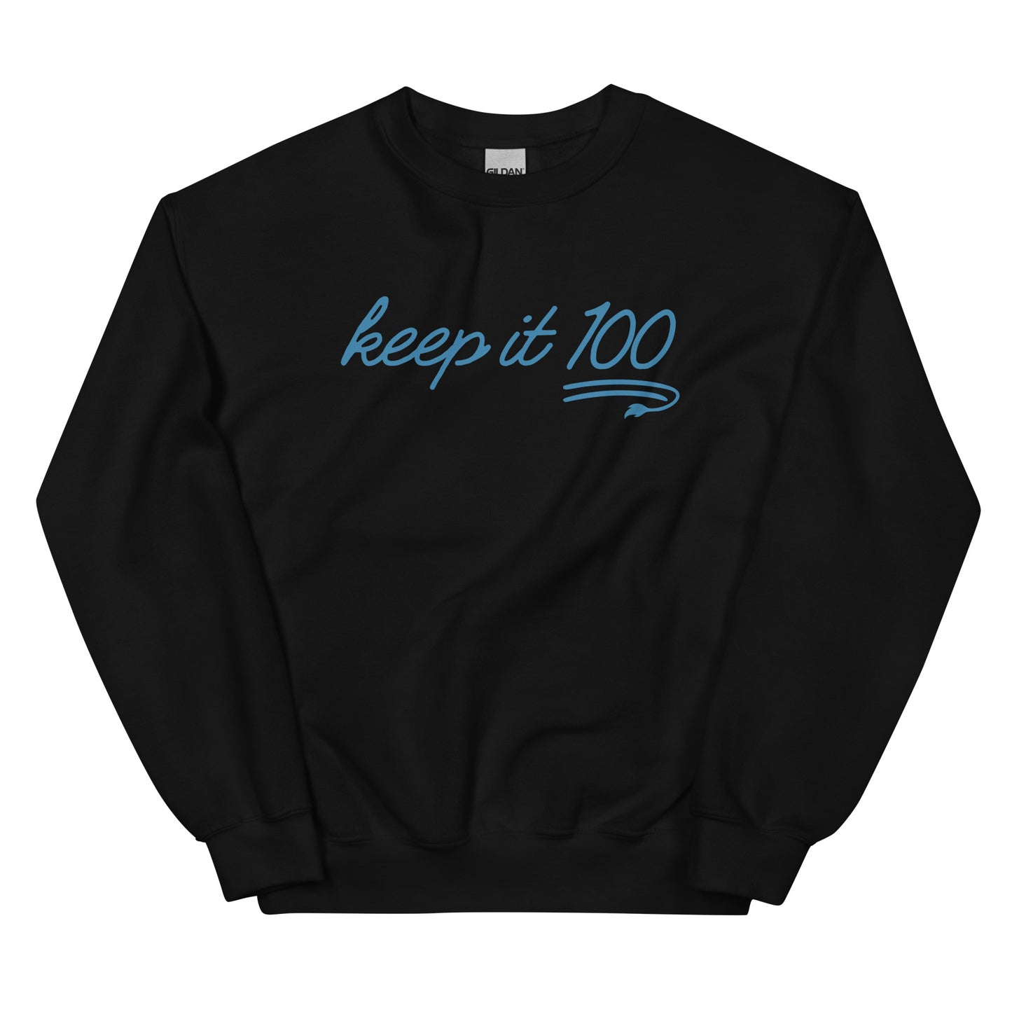 Keep It 100 - Unisex Sweatshirt
