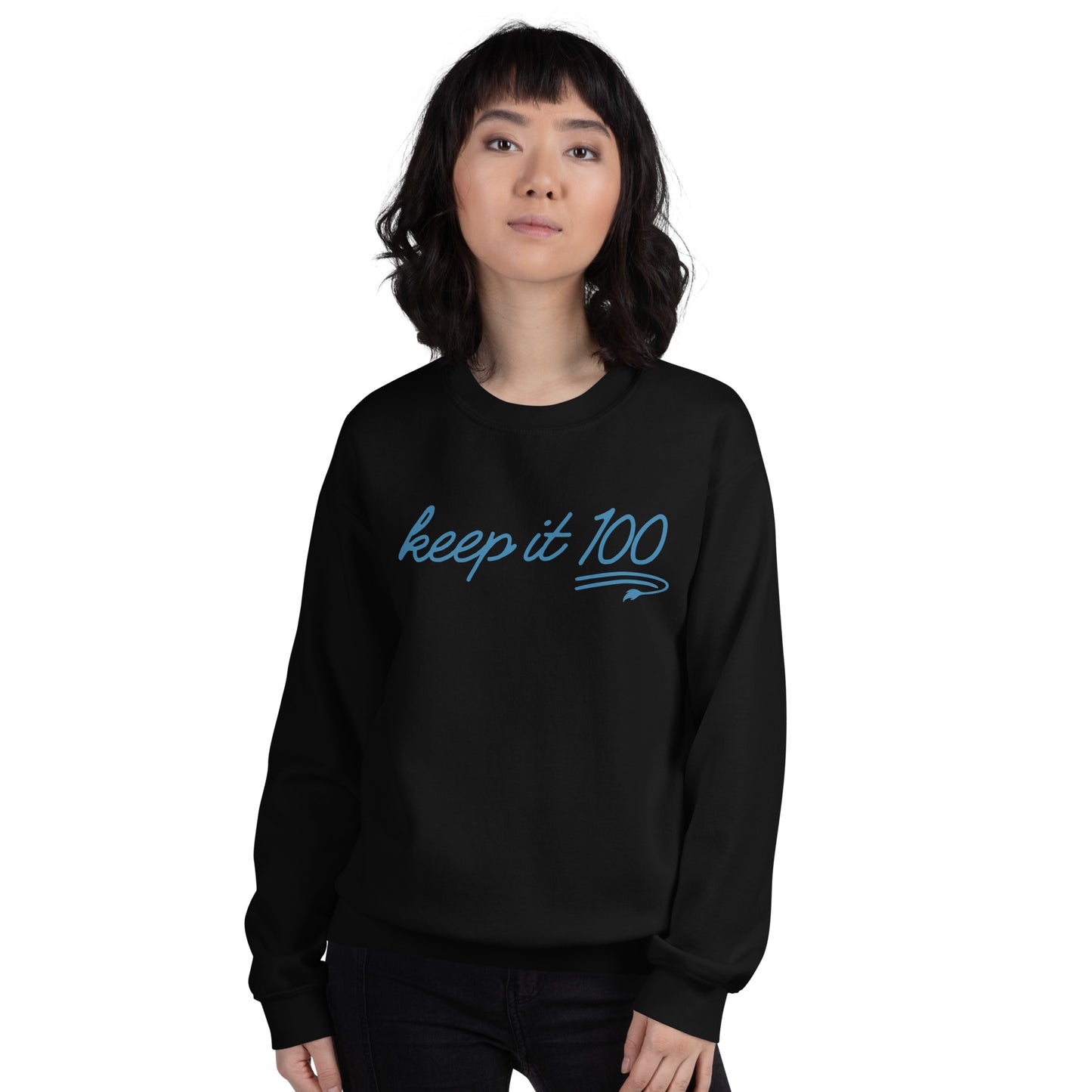 Keep It 100 - Unisex Sweatshirt
