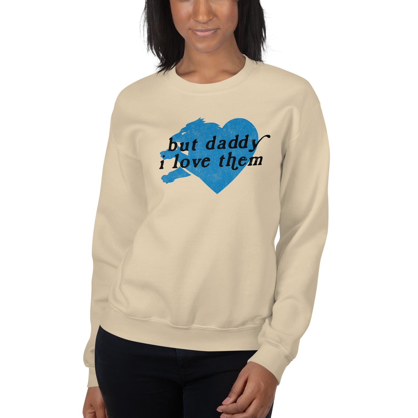 But Daddy I Love Them - Unisex Sweatshirt