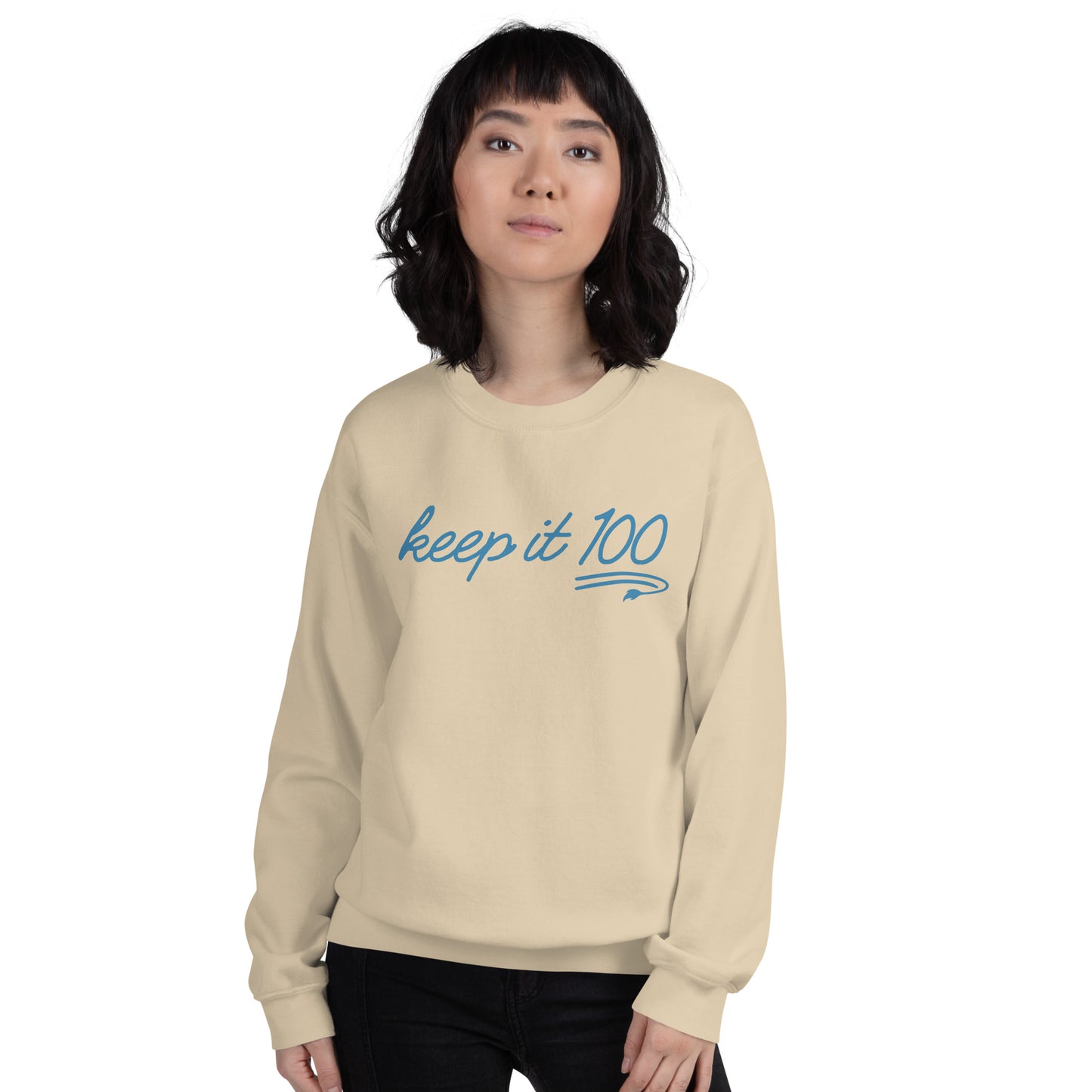Keep It 100 - Unisex Sweatshirt