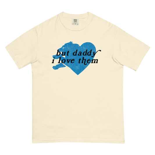 But Daddy I love Them - Unisex T-Shirt