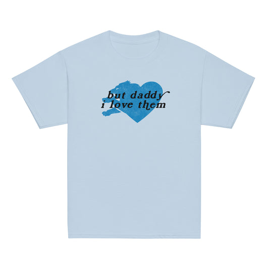 But Daddy I Love Them - Youth T-Shirt