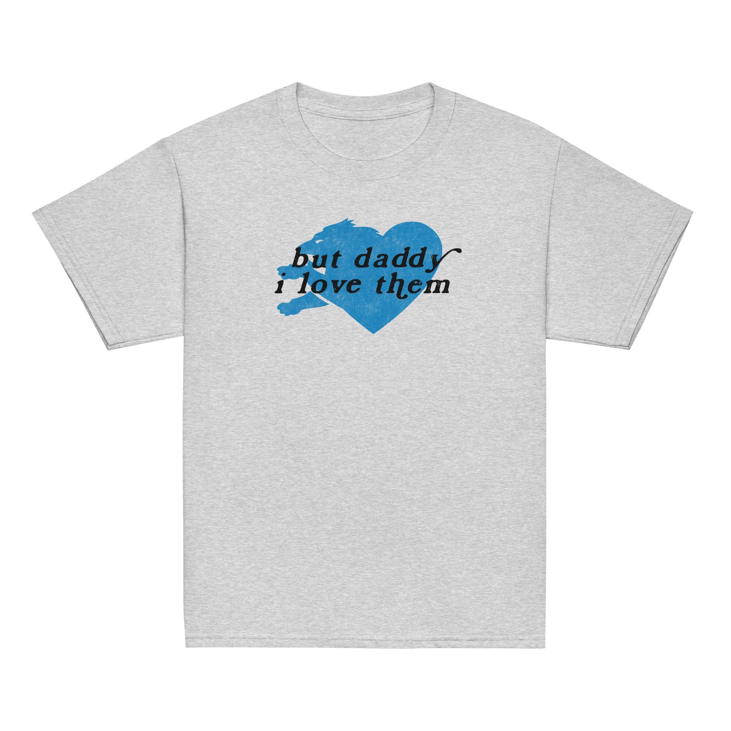 But Daddy I Love Them - Youth T-Shirt
